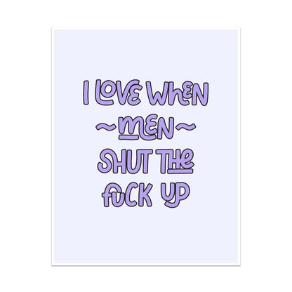 I Love When Men Shut the Fuck Up Unframed Art Print - Starry Skies Austin