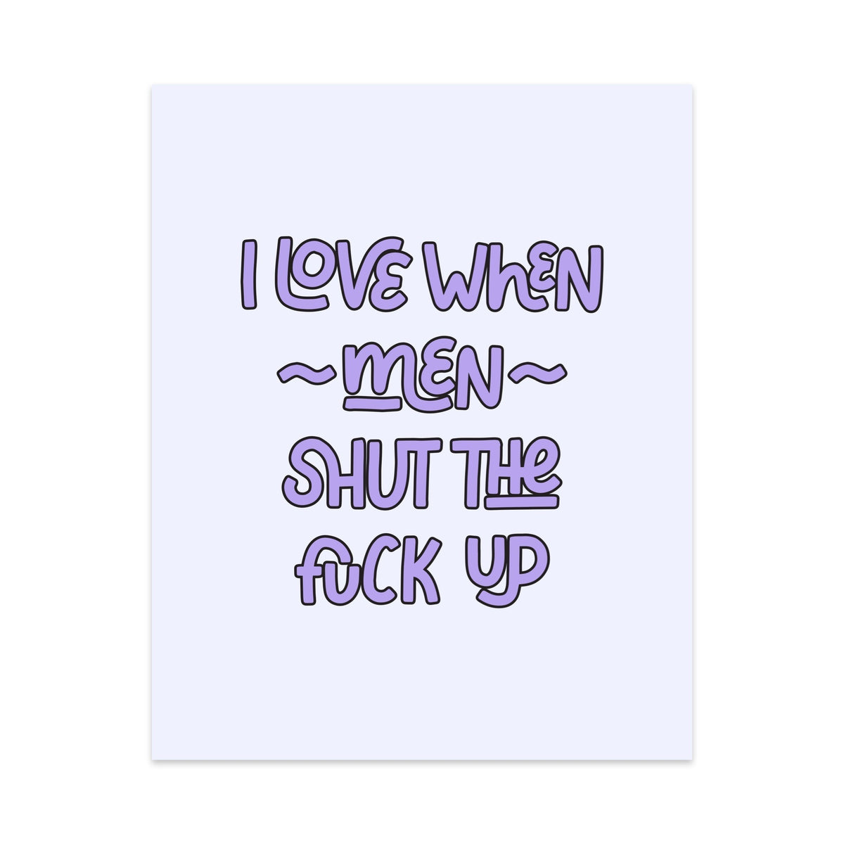I Love When Men Shut the Fuck Up Unframed Art Print - Starry Skies Austin