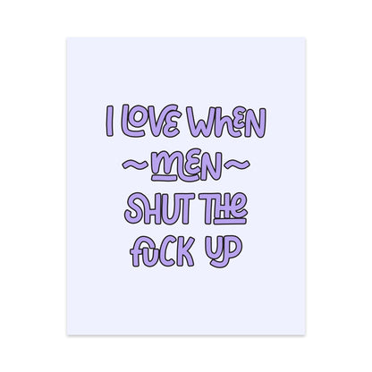 I Love When Men Shut the Fuck Up Unframed Art Print - Starry Skies Austin