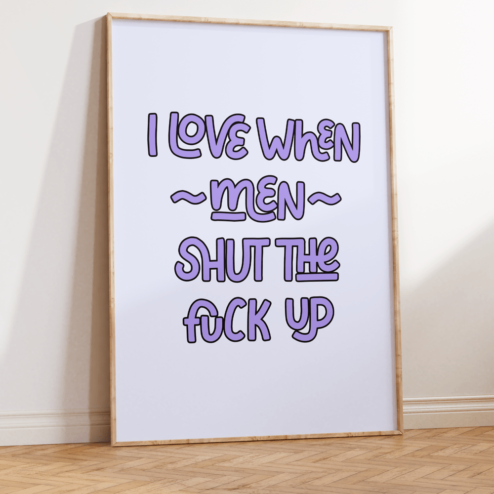 I Love When Men Shut the Fuck Up Unframed Art Print - Starry Skies Austin