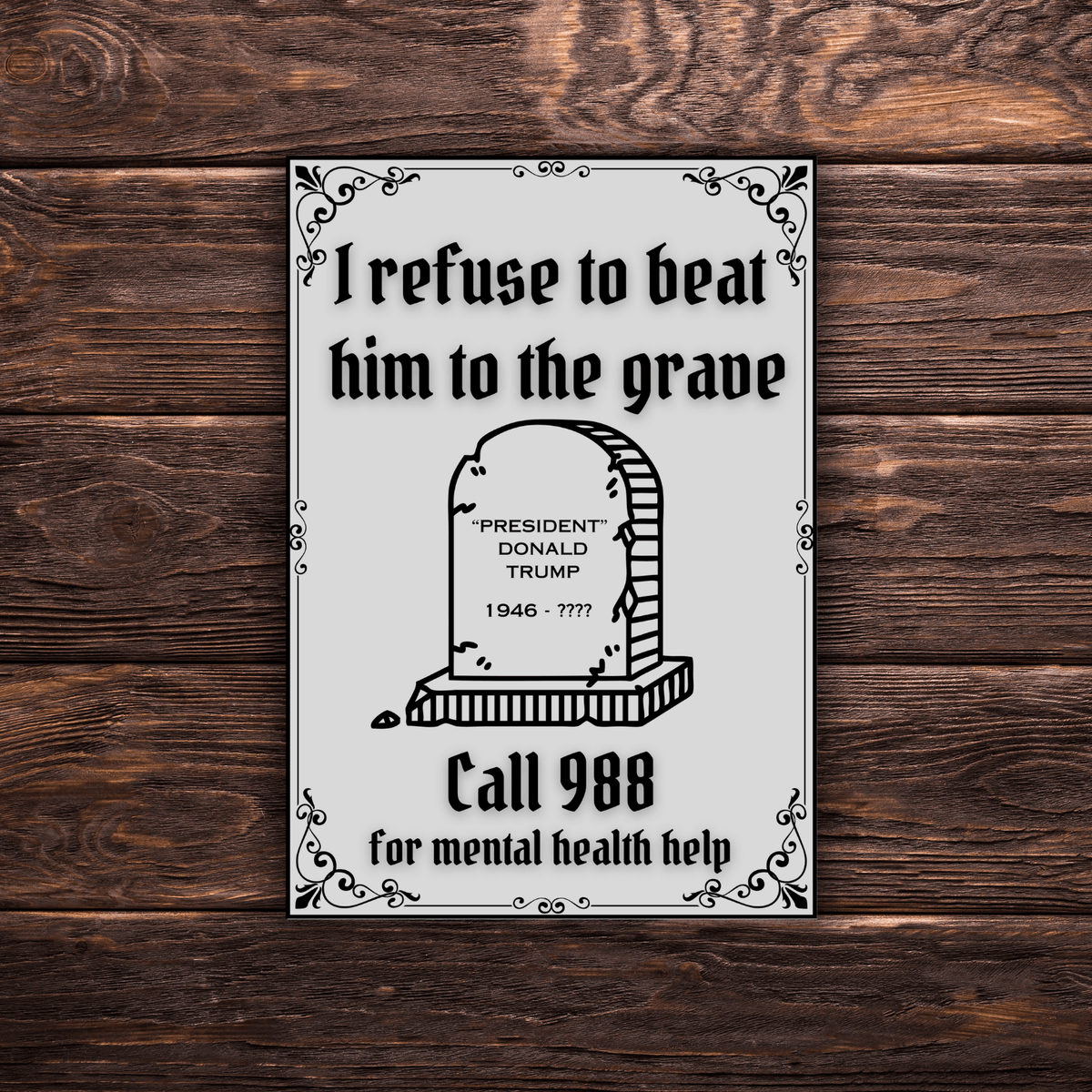 I Refuse to Beat Him to the Grave - Trump | Rectangle | Vinyl Sticker | Water Resistant Sticker | Mental Health Awareness - Starry Skies Austin