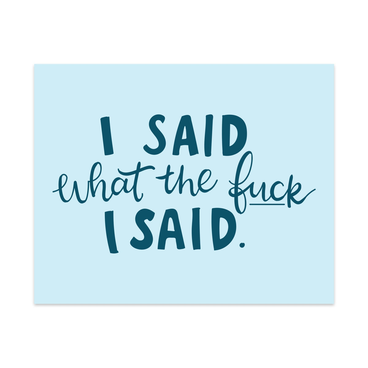 I Said What The Fuck I Said Unframed Art Print - Starry Skies Austin