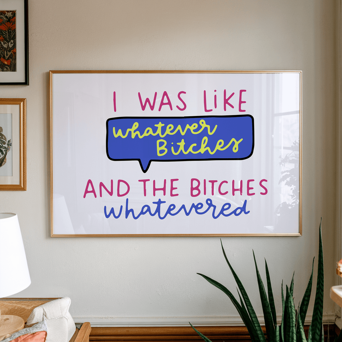 I Was Like Whatever Bitches and the Bitches Whatevered Unframed Art Print - Starry Skies Austin