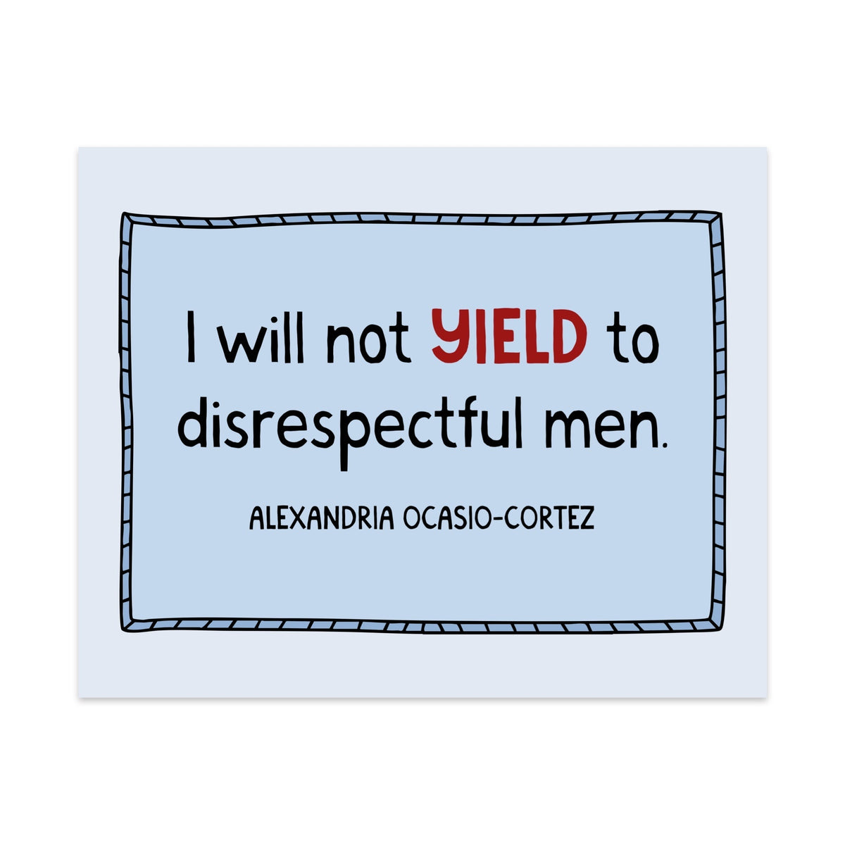 I Will Not Yield to Disrespectful Men Unframed Art Print - Starry Skies Austin
