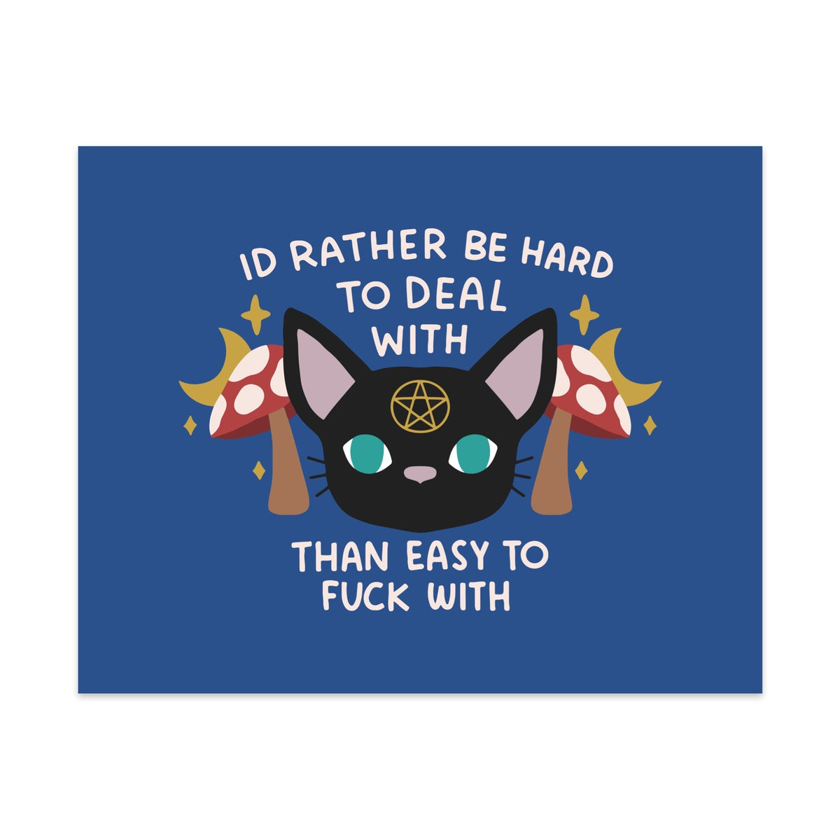 I'd Rather be Hard to Deal With Than Easy to Fuck With Unframed Art Print - Starry Skies Austin