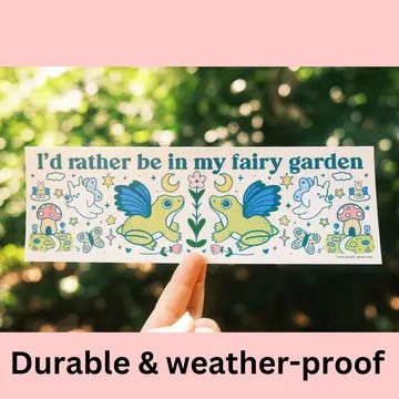 I'd Rather Be In My Fairy Garden-Bumper Sticker - Starry Skies Austin