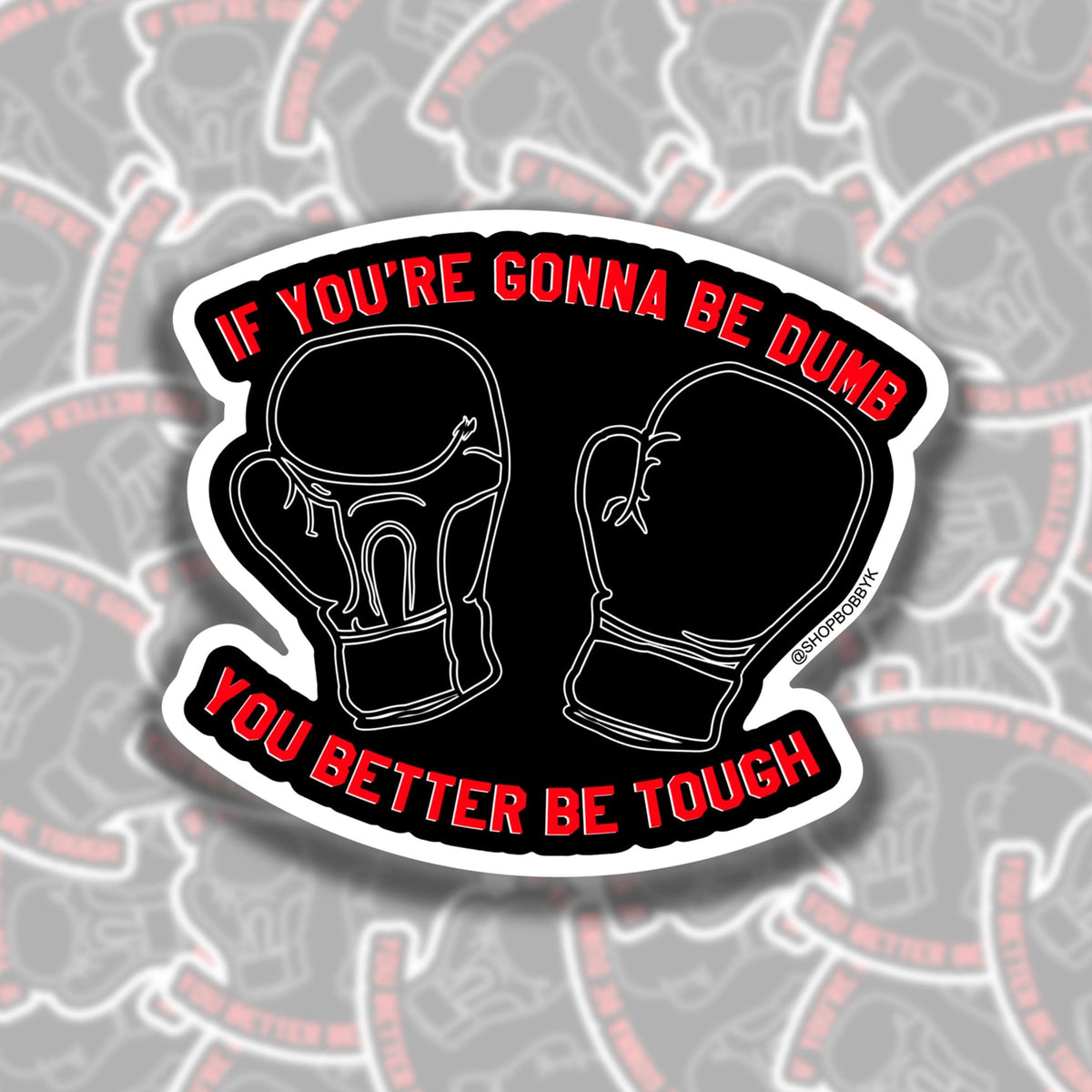 If You're Gonna Be Dumb You Better Be Tough Sticker - Starry Skies Austin