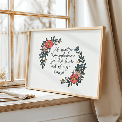 If You're Homophobic Get The Fuck Out Of My House Unframed Art Print - Starry Skies Austin