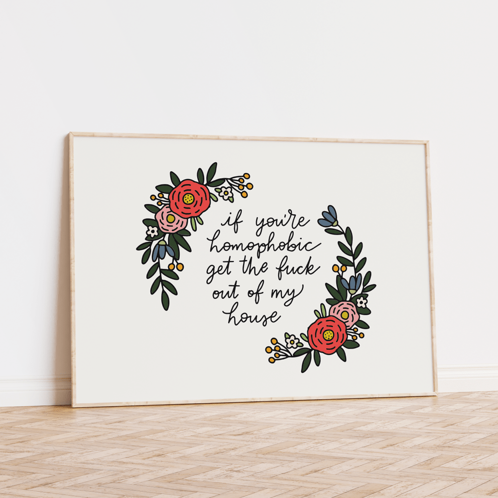 If You're Homophobic Get The Fuck Out Of My House Unframed Art Print - Starry Skies Austin