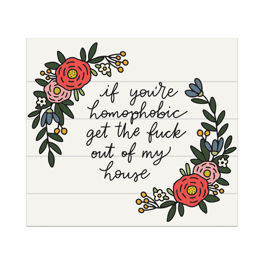 If You're Homophobic Get The Fuck Out Of My House Vinyl Sticker - Starry Skies Austin