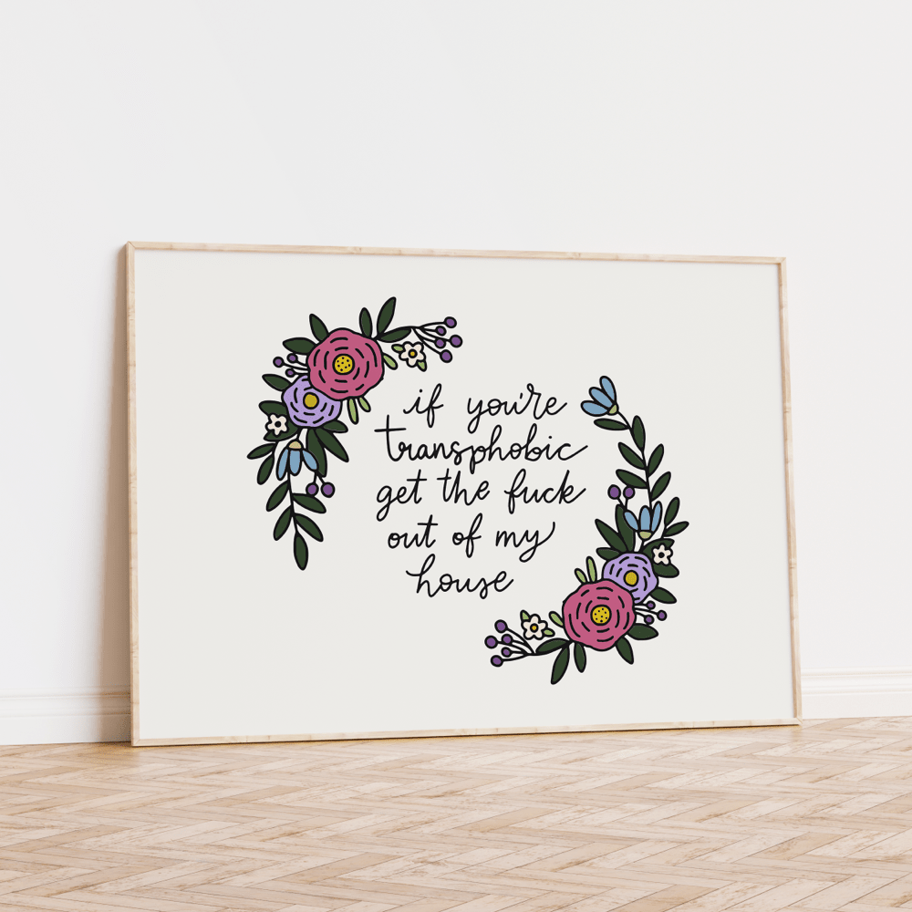 If You're Transphobic Get The Fuck Out Of My House Unframed Art Print - Starry Skies Austin