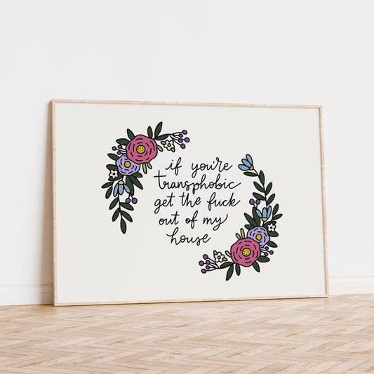 If You're Transphobic Get The Fuck Out Of My House Unframed Art Print - Starry Skies Austin