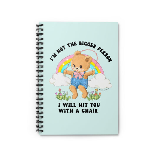I'm Not The Bigger Person I Will Hit You With A Chair Spiral Notebook - Ruled Line - Starry Skies Austin