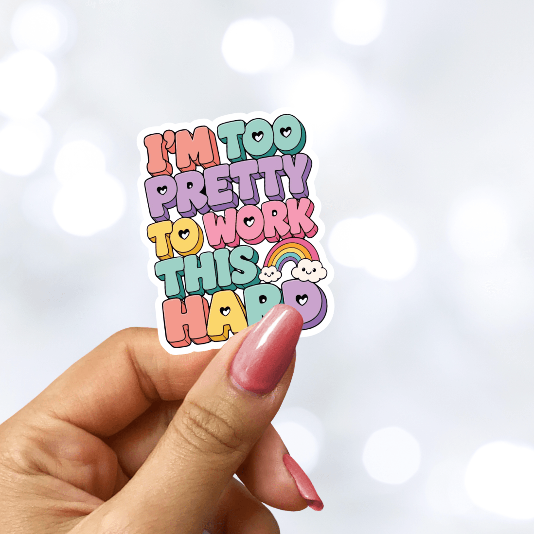 I'm Too Pretty to Work This Hard Holo Finish Sticker - Starry Skies Austin