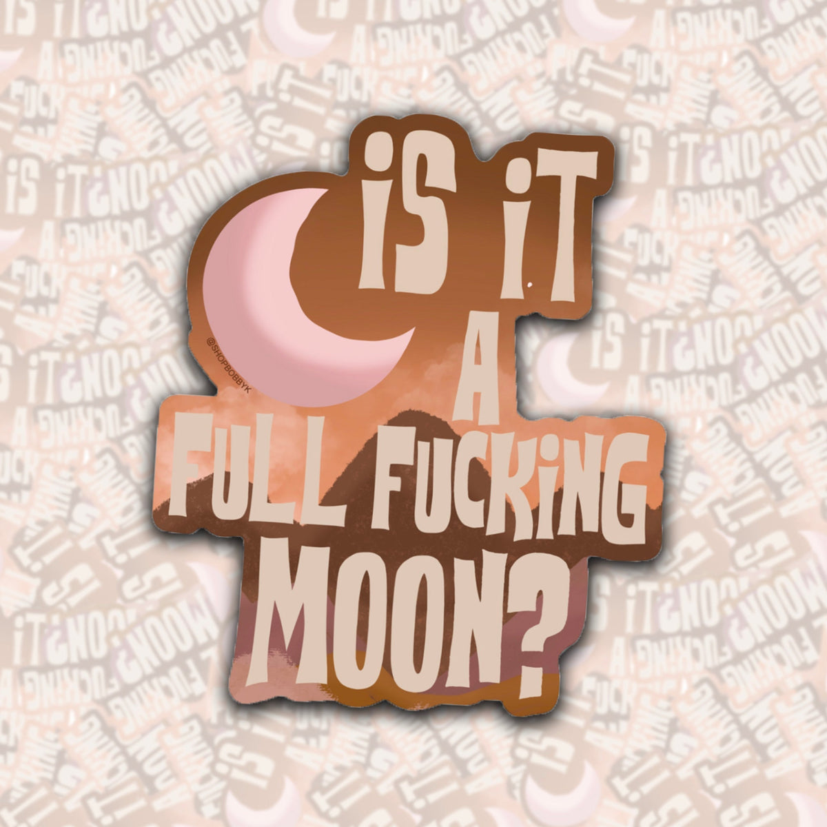 Is It A Full F*cking Moon? Sticker - Starry Skies Austin