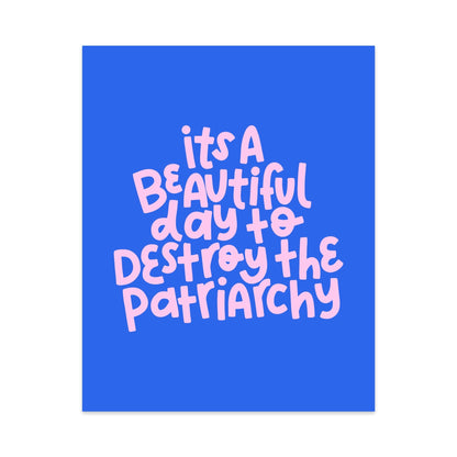 It's A Beautiful Day To Destroy The Patriarchy Unframed Art Print - Starry Skies Austin