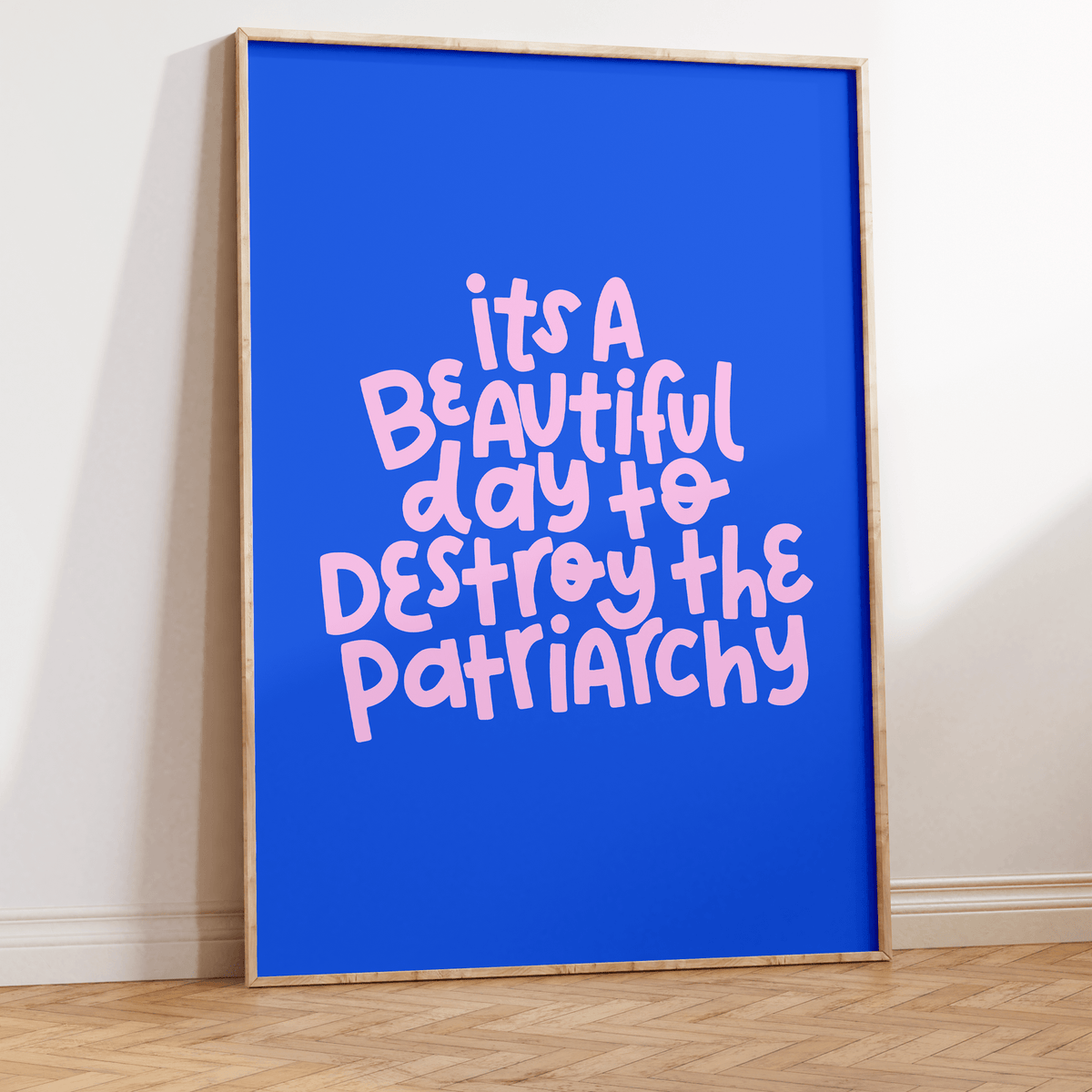 It's A Beautiful Day To Destroy The Patriarchy Unframed Art Print - Starry Skies Austin