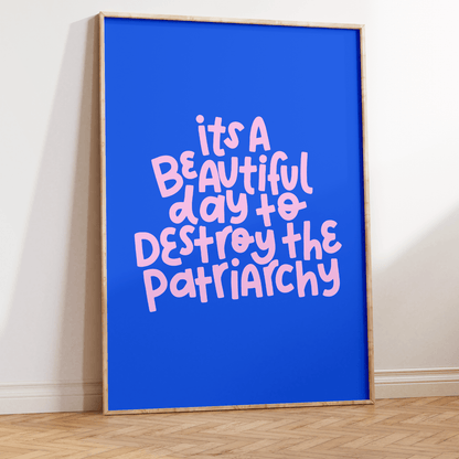It's A Beautiful Day To Destroy The Patriarchy Unframed Art Print - Starry Skies Austin