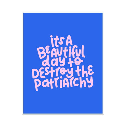 It's A Beautiful Day To Destroy The Patriarchy Unframed Art Print - Starry Skies Austin