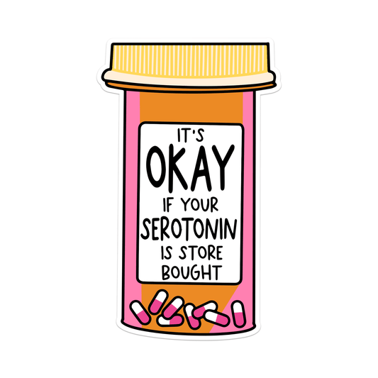 It’s Okay If Your Serotonin Is Store Bought Vinyl Sticker - Starry Skies Austin