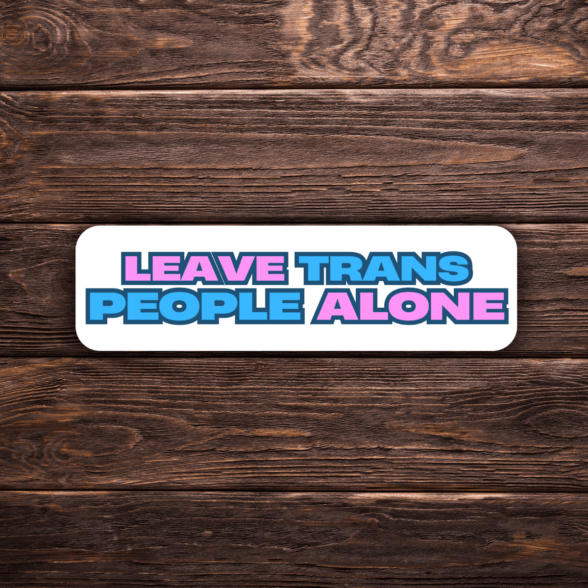 Leave Trans People Alone | Activism Sticker | 3" x 1" | Vinyl Decal | LGBTQ+ Rights | Social Justice | Ally Sticker - Starry Skies Austin