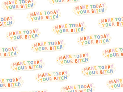 Make Today Your Bitch Sticker - Starry Skies Austin