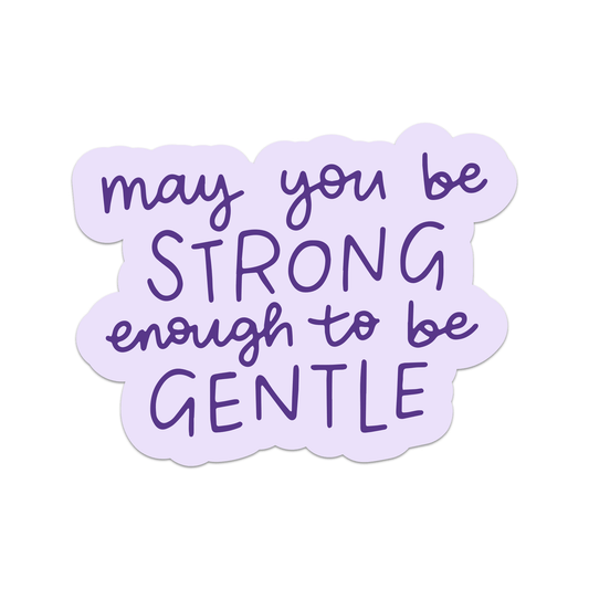 May You Be Strong Enough To Be Gentle Vinyl Sticker - Starry Skies Austin