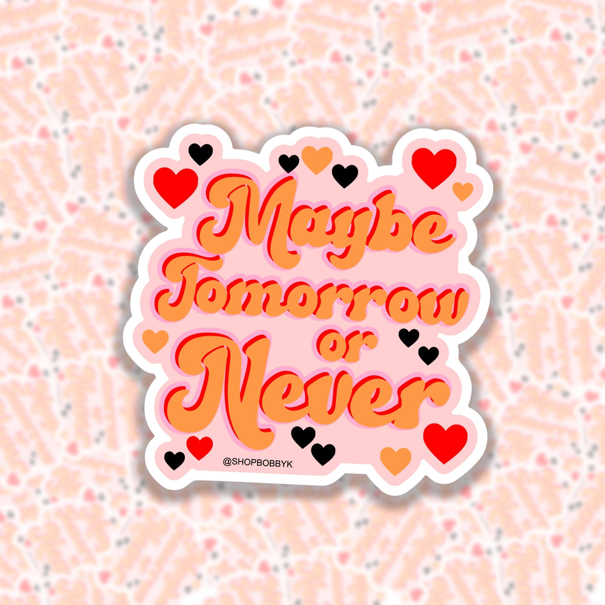 Maybe Tomorrow or Never Sticker - Starry Skies Austin