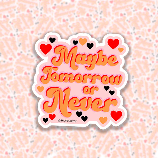Maybe Tomorrow or Never Sticker - Starry Skies Austin