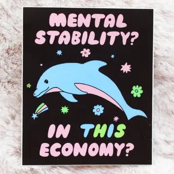 "Mental Stability? In THIS Economy?" Sticker - Starry Skies Austin