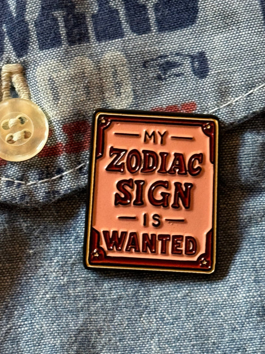My Zodiac Sign is WANTED Enamel Pin | Astrological Outlaw Pin - Starry Skies Austin
