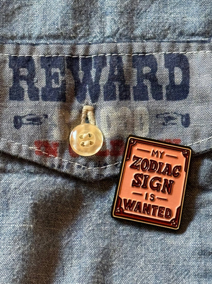 My Zodiac Sign is WANTED Enamel Pin | Astrological Outlaw Pin - Starry Skies Austin