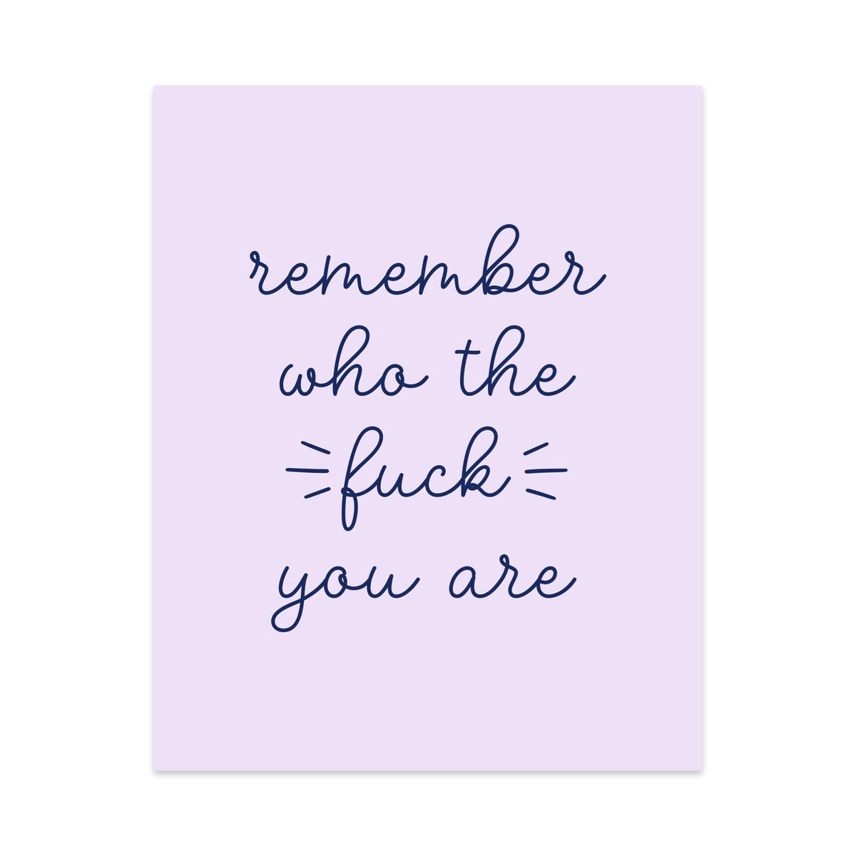 Remember Who the Fuck You Are Unframed Art Print - Starry Skies Austin