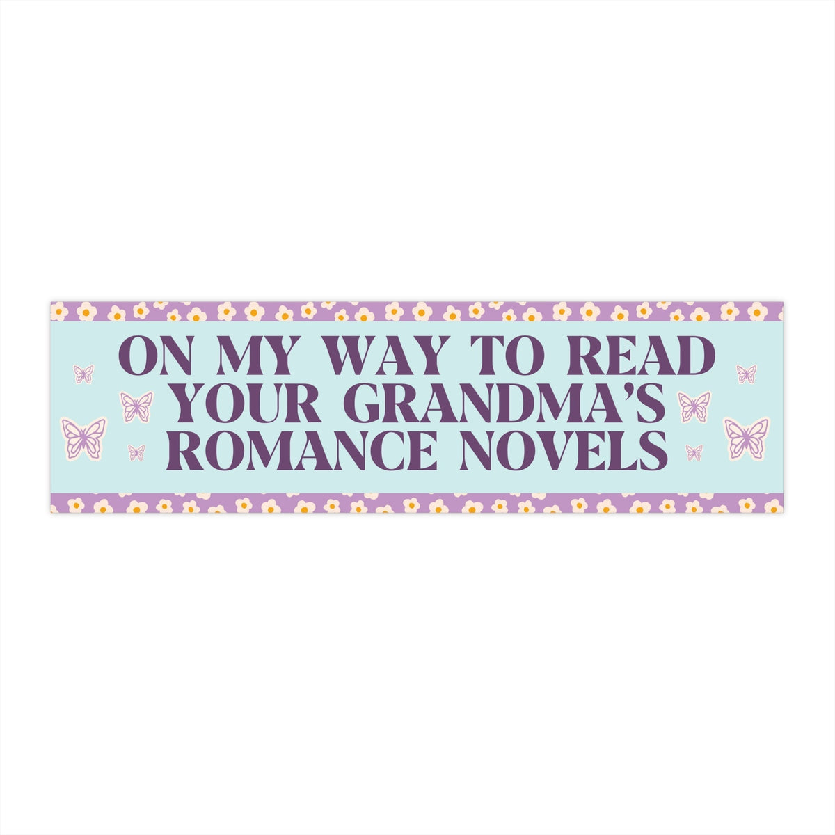 Romance Reader Bumper Sticker: On My Way to Read Your Grandma's Romance Novels - Starry Skies Austin