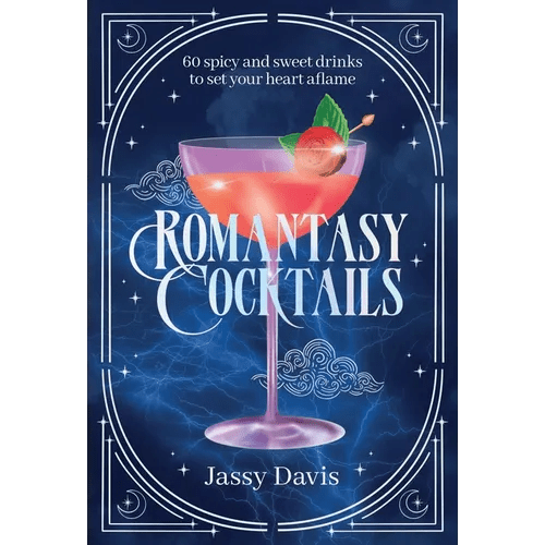 Romantasy Cocktails: 60 Spicy and Sweet Cocktails to Fall for - Hardcover - Starry Skies Austin