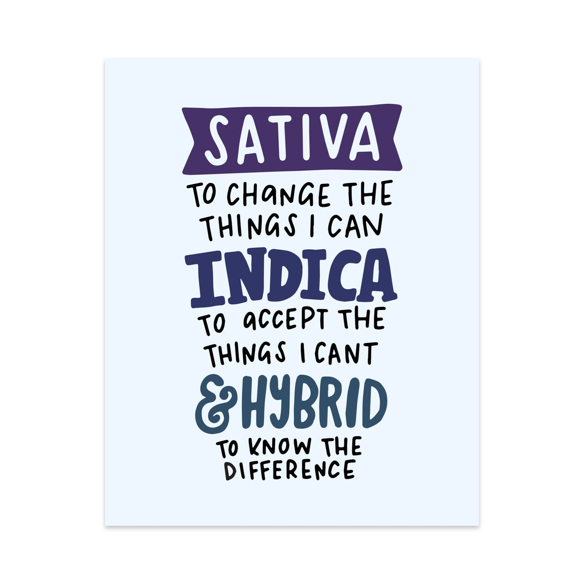 Sativa to Change the Things I Can, Indica To Accept the Things I Can't, and a Hybrid to Know the Difference Unframed Art Print - Starry Skies Austin