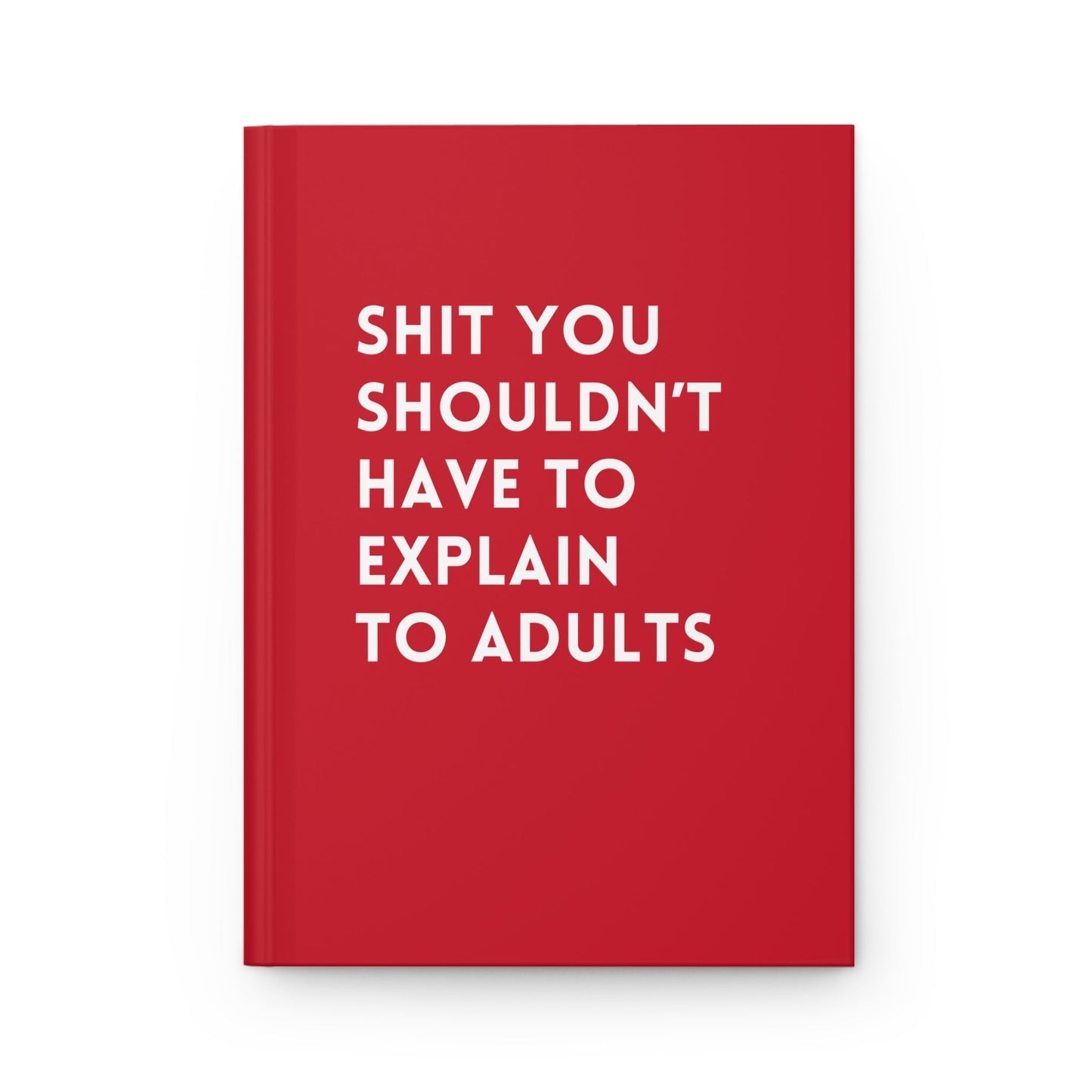 Shit You Shouldn't Have To Explain To Adults Hardcover Journal - Starry Skies Austin