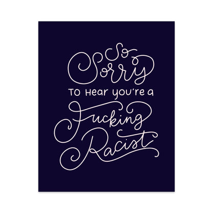 So Sorry to Hear You're a Fucking Racist Unframed Art Print - Starry Skies Austin