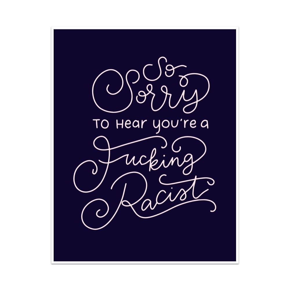 So Sorry to Hear You're a Fucking Racist Unframed Art Print - Starry Skies Austin