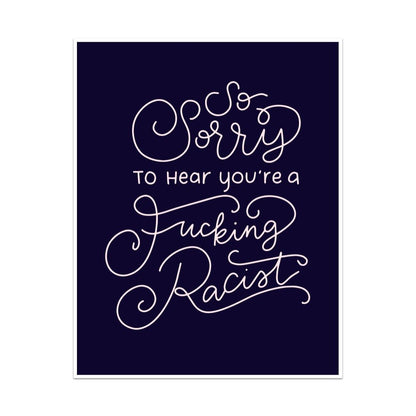 So Sorry to Hear You're a Fucking Racist Unframed Art Print - Starry Skies Austin