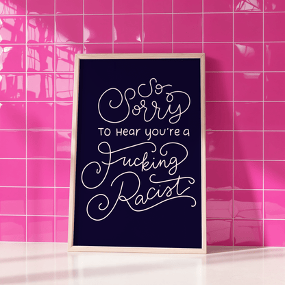So Sorry to Hear You're a Fucking Racist Unframed Art Print - Starry Skies Austin