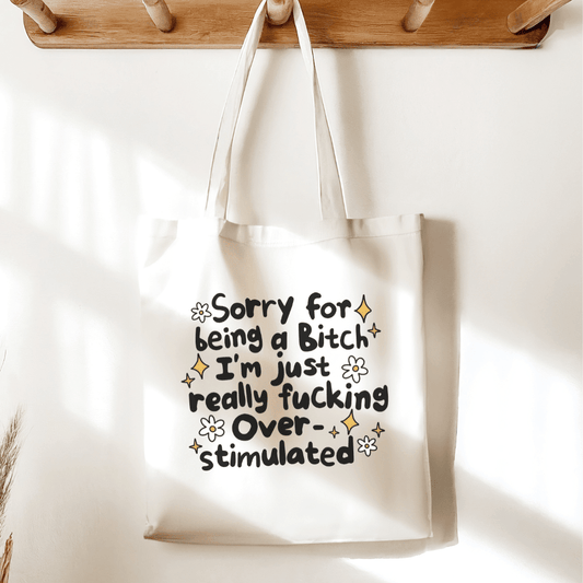 Sorry For Being a Bitch Overstimulated Sublimated Canvas Tote Bag - Starry Skies Austin