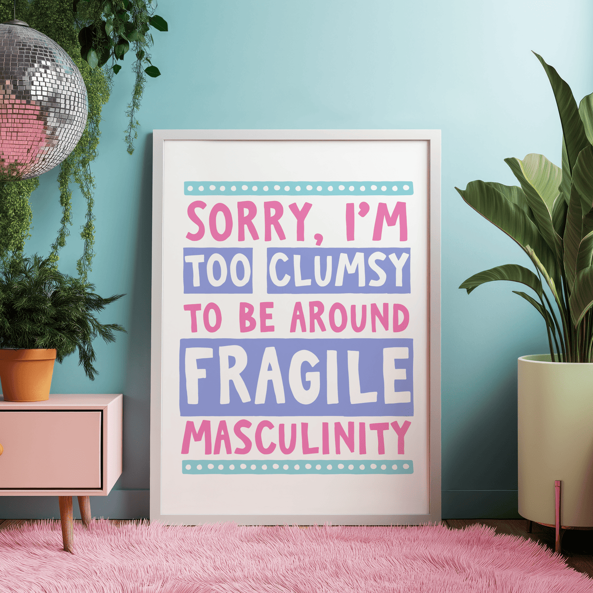 Sorry I'm Too Clumsy To Be Around Fragile Masculinity Unframed Art Print - Starry Skies Austin