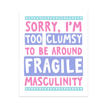 Sorry I'm Too Clumsy To Be Around Fragile Masculinity Unframed Art Print - Starry Skies Austin