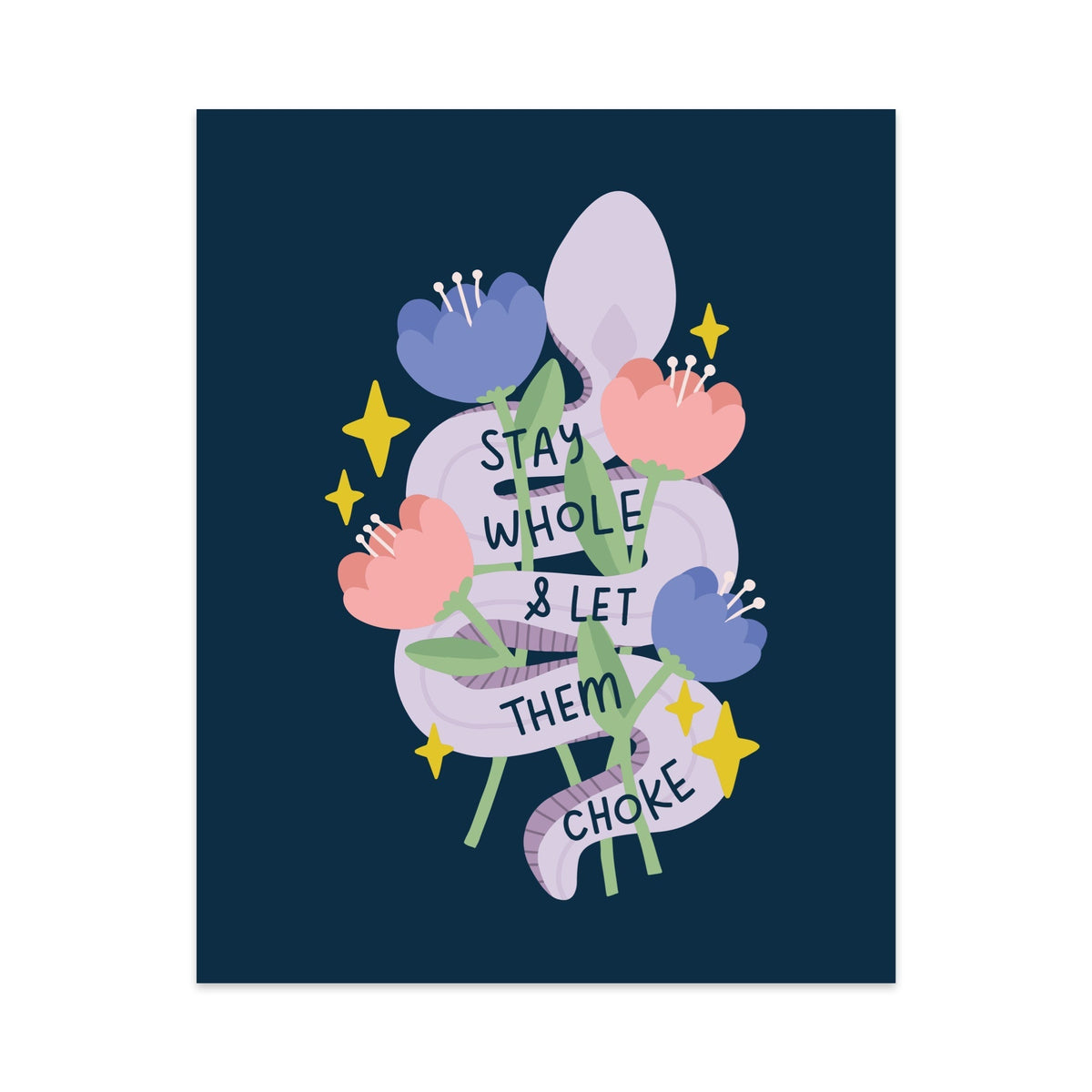 Stay Whole & Let Them Choke Unframed Art Print - Starry Skies Austin