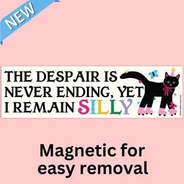 "The Despair is Never Ending, Yet I Remain Silly" Magnetic Bumper Sticker - Starry Skies Austin