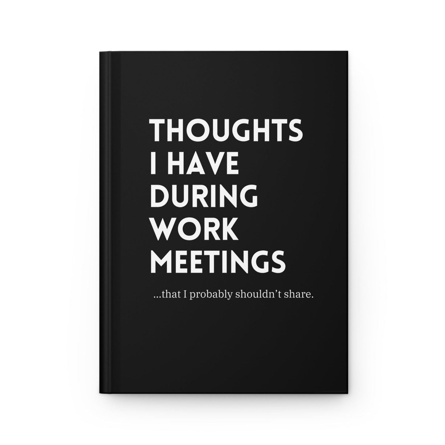 Thoughts I Have During Work Meetings That I Probably Shouldn't Share Hardcover Journal Matte - Starry Skies Austin