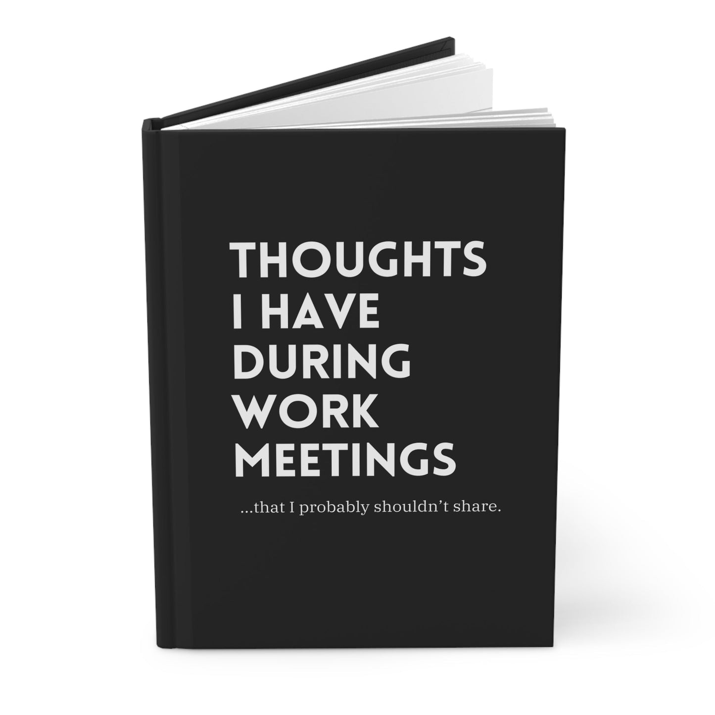 Thoughts I Have During Work Meetings That I Probably Shouldn't Share Hardcover Journal Matte - Starry Skies Austin