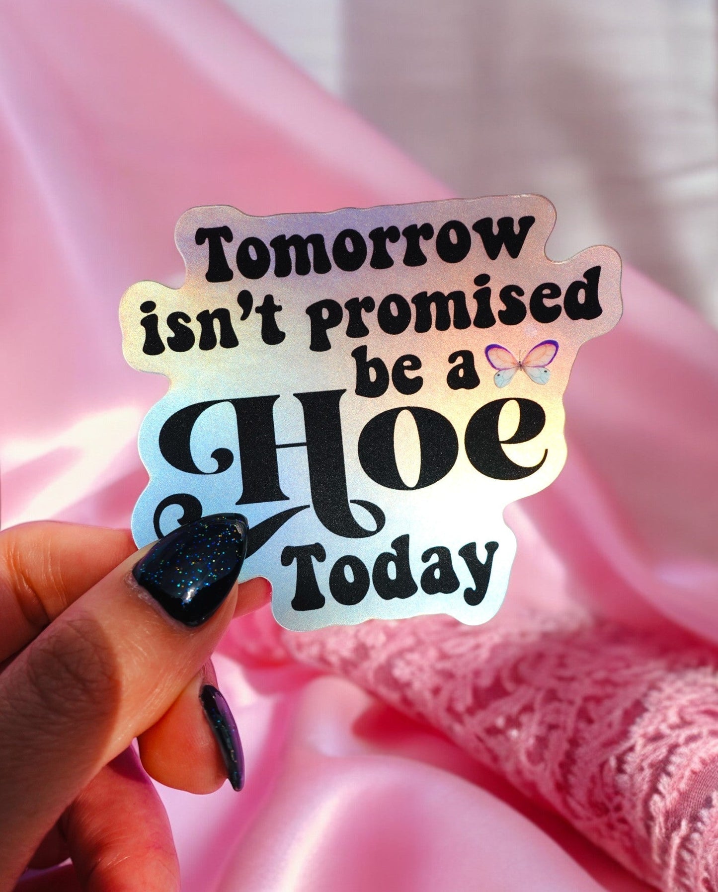 Tomorrow Isn't Promised Be A Hoe Today Sticker - Starry Skies Austin