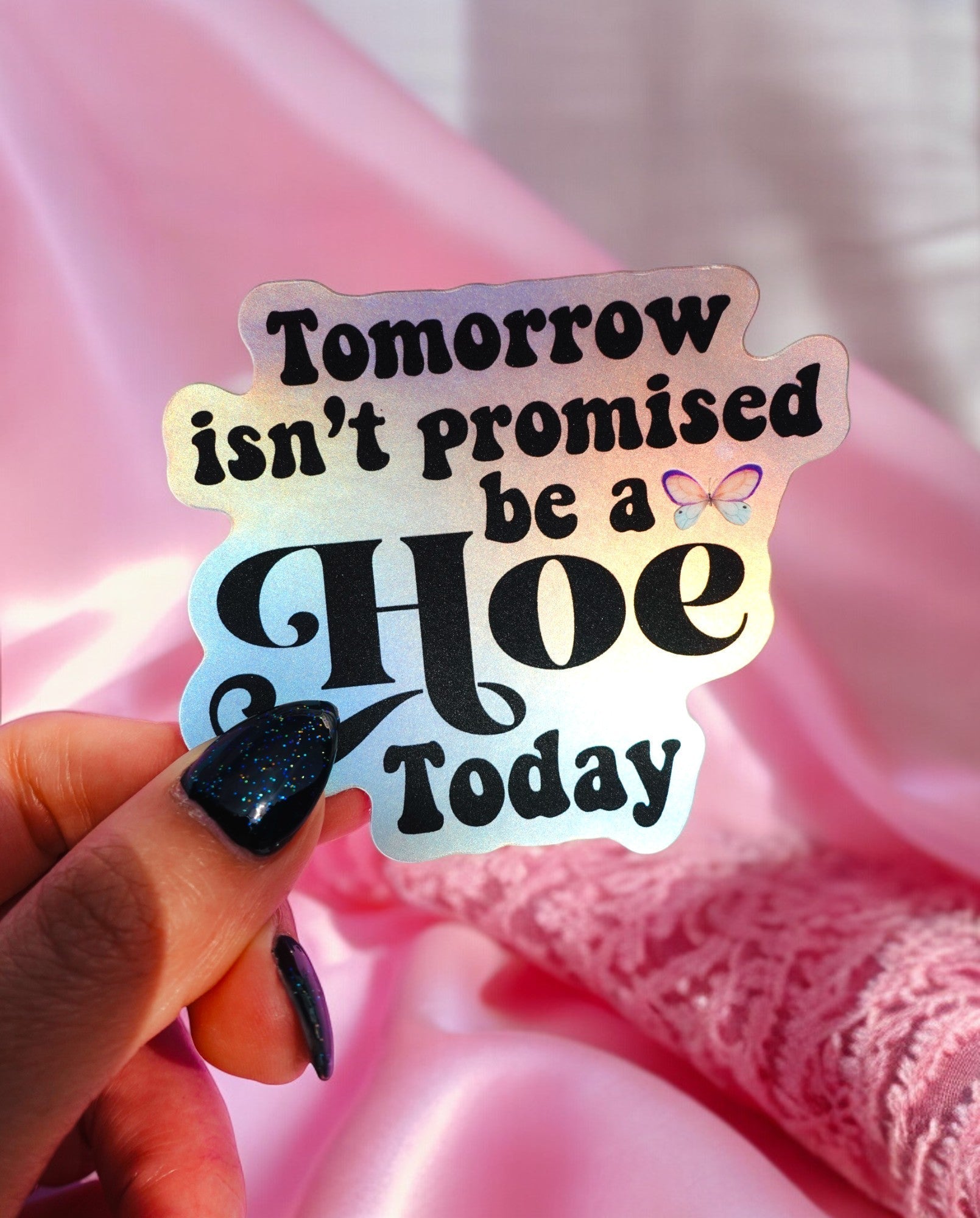 Tomorrow Isn't Promised Be A Hoe Today Sticker - Starry Skies Austin